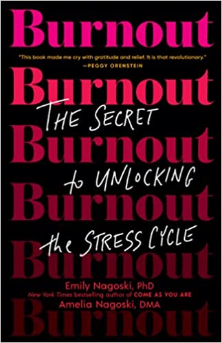 Burnout - The Secret to Unlocking the Stress Cycle book