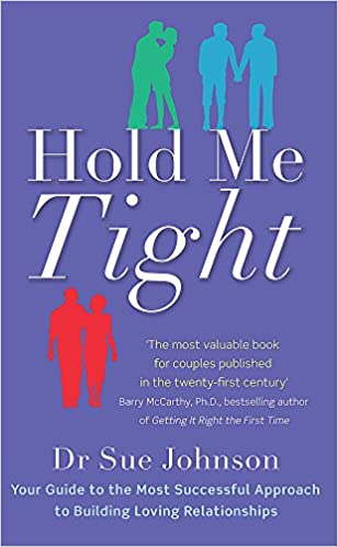 Hold Me Tight - Your Guide to the Most Successful Approach to Building Loving Relationships book