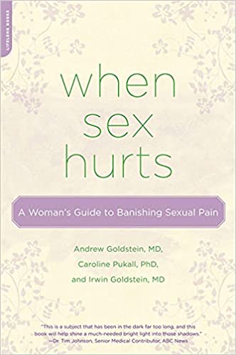 When Sex Hurts A Woman's Guide to Banishing Sexual Pain book